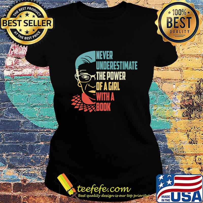 Never Underestimate The Power of A Girl With Book Ruth RBG T-Shirt Ladies tee Never Underestimate The Power of A Girl With Book Ruth RBG T-Shirt Ladies tee
