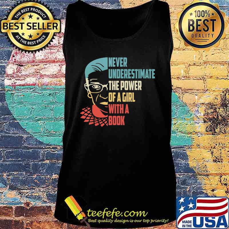 Never Underestimate The Power of A Girl With Book Ruth RBG T-Shirt Tank top Never Underestimate The Power of A Girl With Book Ruth RBG T-Shirt Tank top