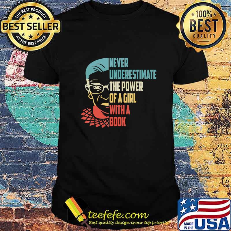 Never Underestimate The Power of A Girl With Book Ruth RBG T-Shirt Never Underestimate The Power of A Girl With Book Ruth RBG T-Shirt
