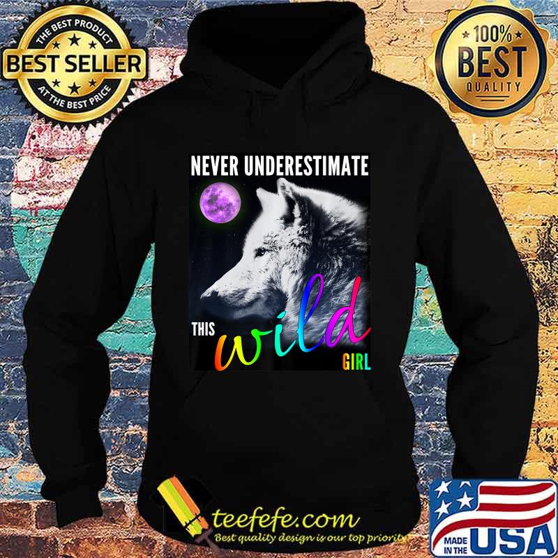 Never Underestimate this Wild Wolf Girl Premium T-Shirt Hoodie Never Underestimate this Wild Wolf Girl Premium T-Shirt Hoodie