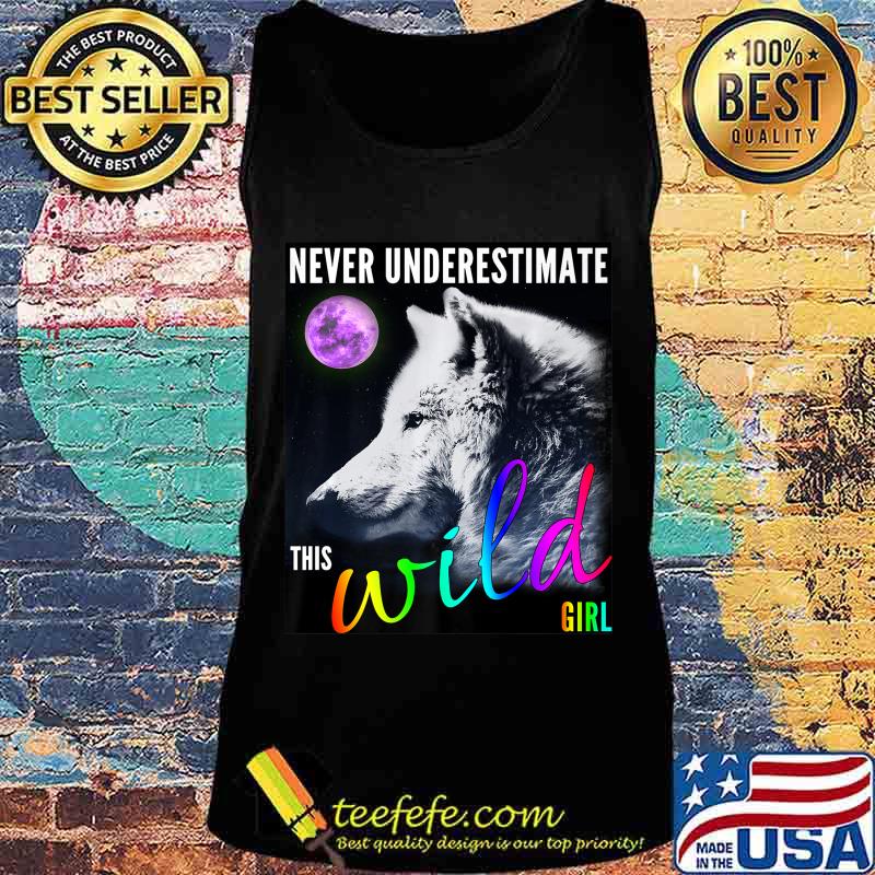 Never Underestimate this Wild Wolf Girl Premium T-Shirt Tank top Never Underestimate this Wild Wolf Girl Premium T-Shirt Tank top