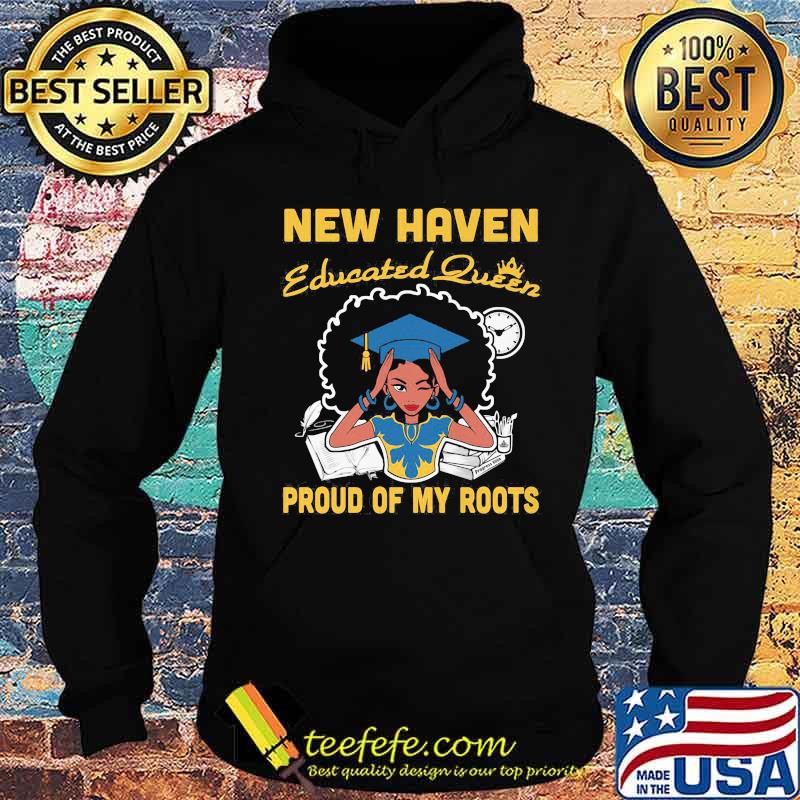 New haven educated queen proud of my roots s Hoodie New haven educated queen proud of my roots s Hoodie