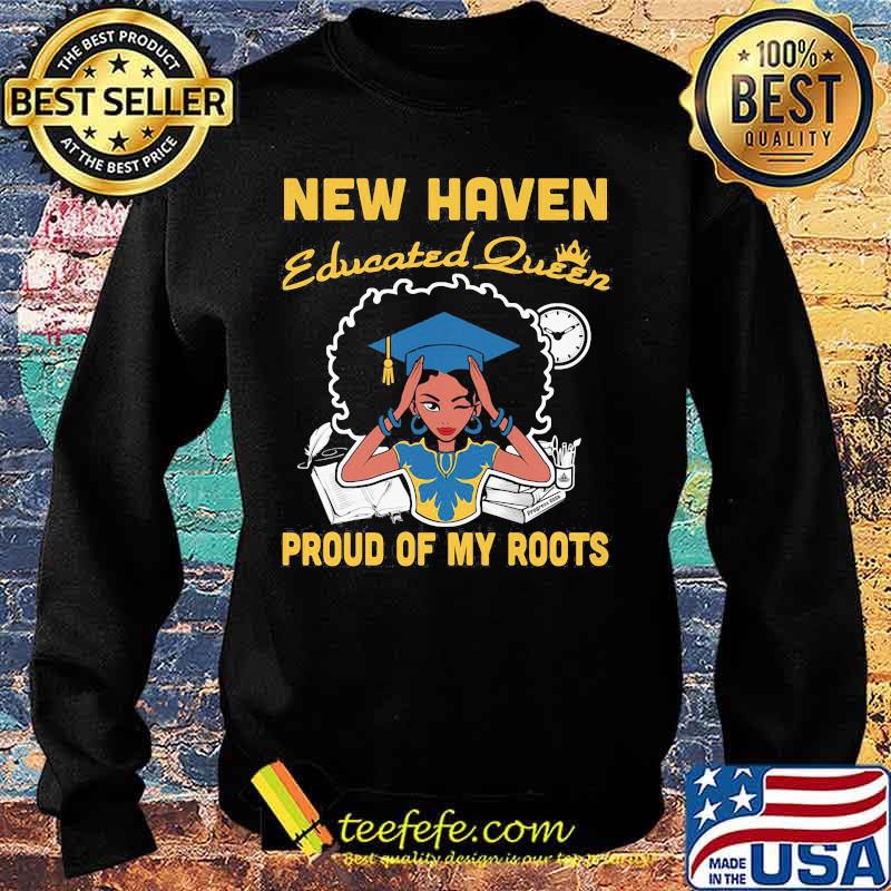 New haven educated queen proud of my roots s Sweater New haven educated queen proud of my roots s Sweater