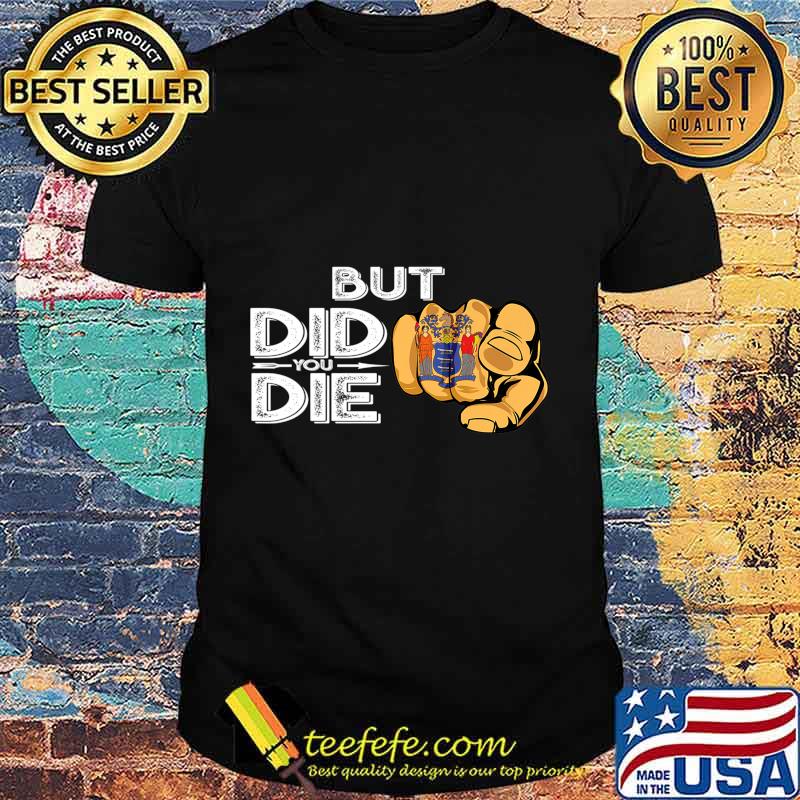 New Jersey NJ Flag Finger Signal But Did You Die Gift Premium T-Shirt