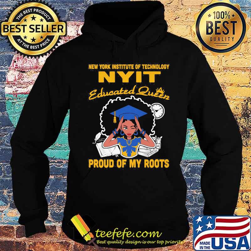 New york institute of technology nyit educated queen proud of my roots s Hoodie New york institute of technology nyit educated queen proud of my roots s Hoodie