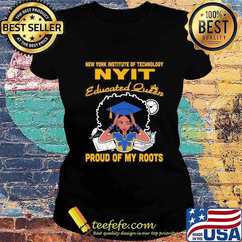 New york institute of technology nyit educated queen proud of my roots s Ladies tee New york institute of technology nyit educated queen proud of my roots s Ladies tee