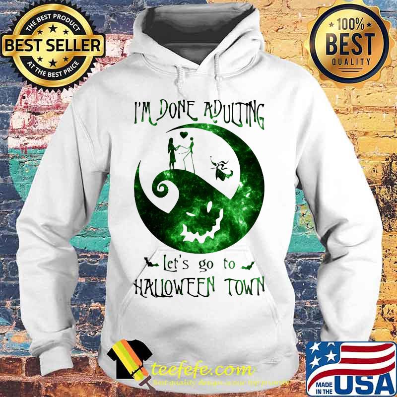 Nightmare i'm done adulting let's go to halloween town s Hoodie Nightmare i'm done adulting let's go to halloween town s Hoodie