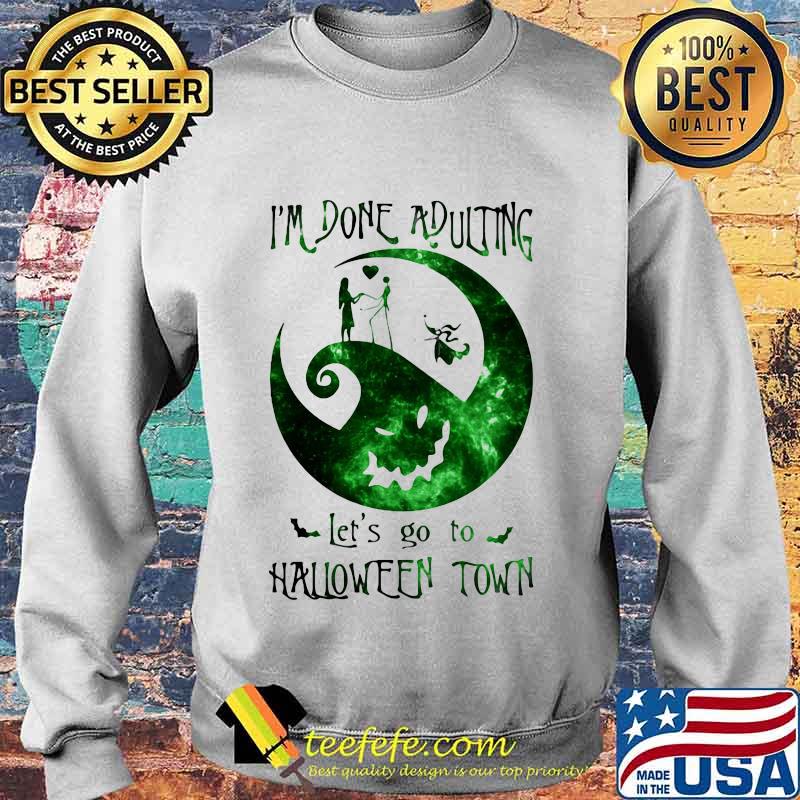Nightmare i'm done adulting let's go to halloween town s Sweater Nightmare i'm done adulting let's go to halloween town s Sweater
