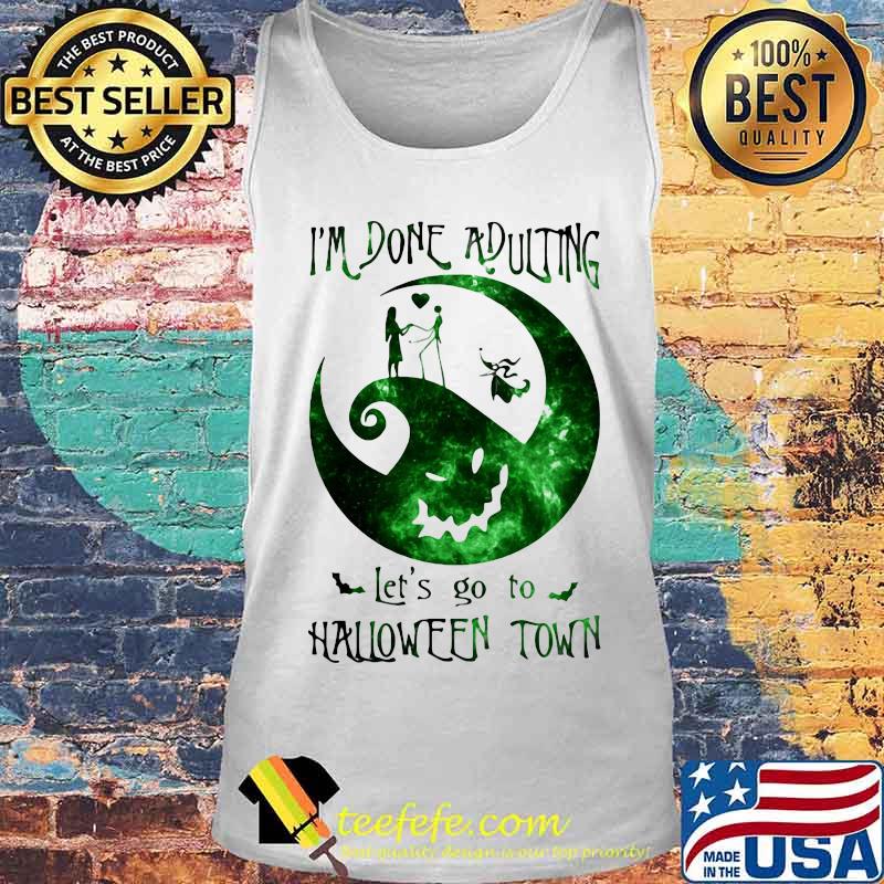 Nightmare i'm done adulting let's go to halloween town s Tank top Nightmare i'm done adulting let's go to halloween town s Tank top