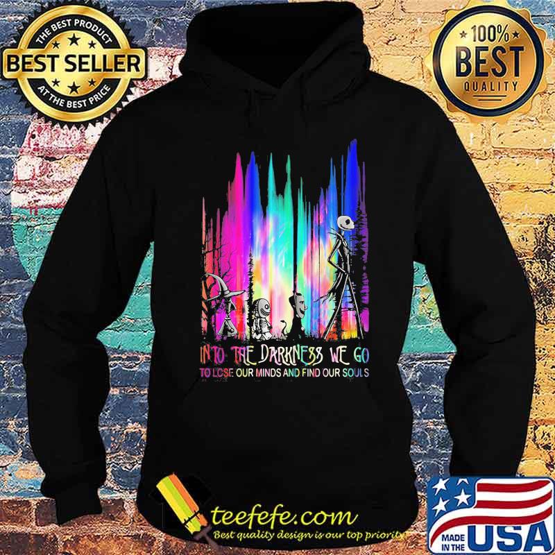 Nightmare into the darkness we go to lose our minds and find our souls s Hoodie Nightmare into the darkness we go to lose our minds and find our souls s Hoodie