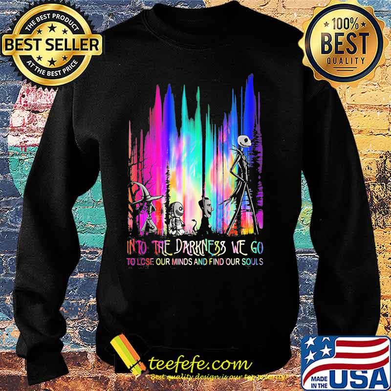 Nightmare into the darkness we go to lose our minds and find our souls s Sweater Nightmare into the darkness we go to lose our minds and find our souls s Sweater