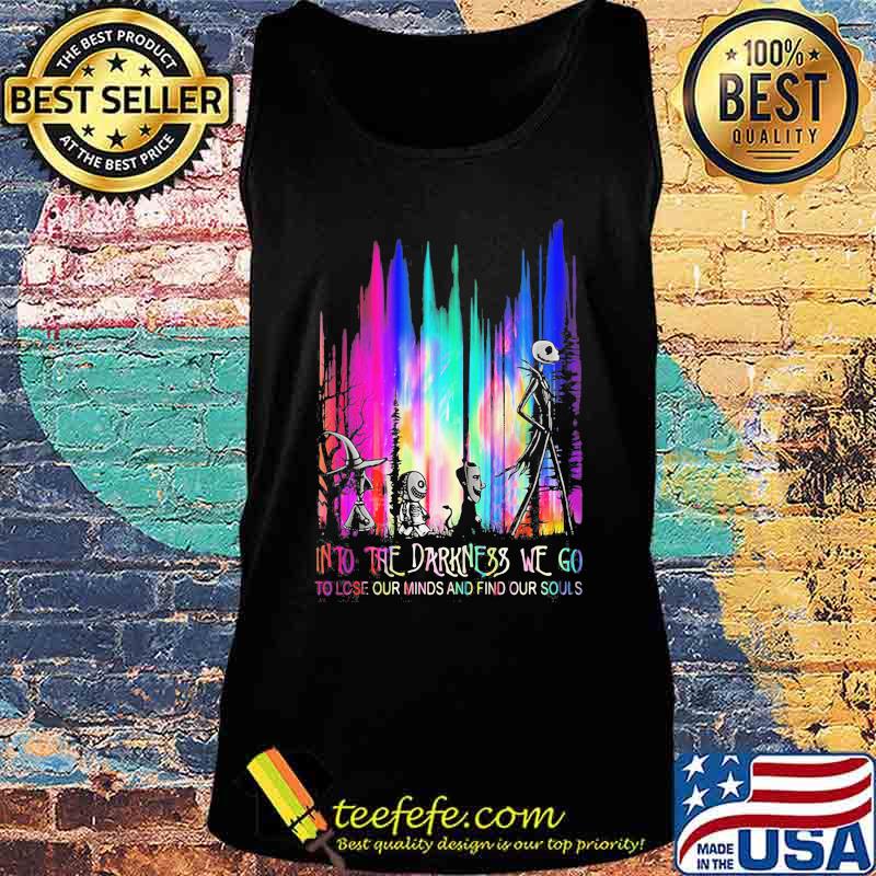 Nightmare into the darkness we go to lose our minds and find our souls s Tank top Nightmare into the darkness we go to lose our minds and find our souls s Tank top