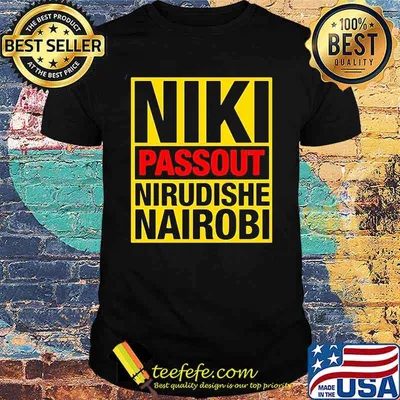 Niki passout nirudishe nairobi shirt