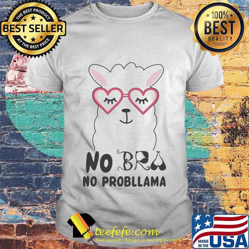 No Bra No Probllama Llama Shirt
