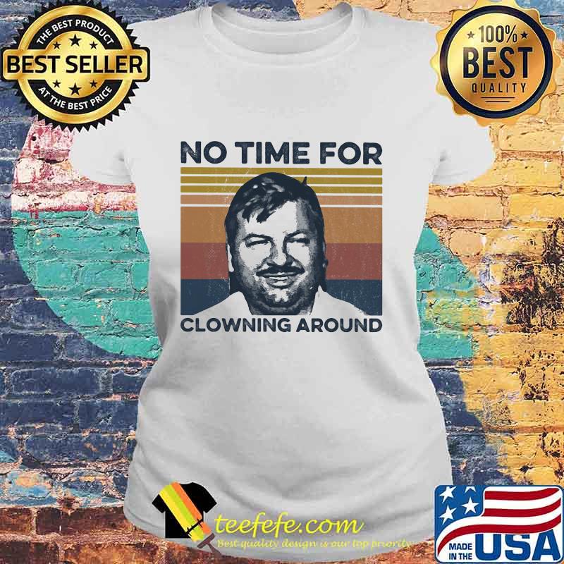 No time For Clowning Around True Crime Vintage Retro Shirt Laides tee No time For Clowning Around True Crime Vintage Retro Shirt Laides tee