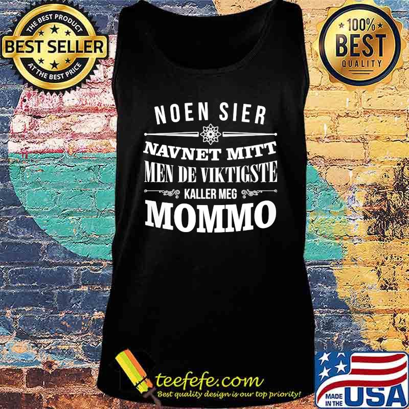 Noen sier navnet mitt men de viktigste kaller meg mommo s Tank top Noen sier navnet mitt men de viktigste kaller meg mommo s Tank top