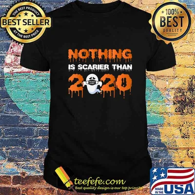 Nothing Is Scarier Than 2020 Ghost halloween T-Shirt