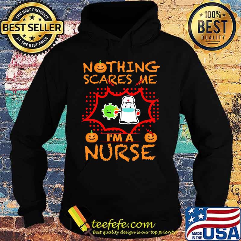Nothing Scares Me I'm A Nurse Coronavirus Pumpkin Halloween Shirt Hoodie Nothing Scares Me I'm A Nurse Coronavirus Pumpkin Halloween Shirt Hoodie