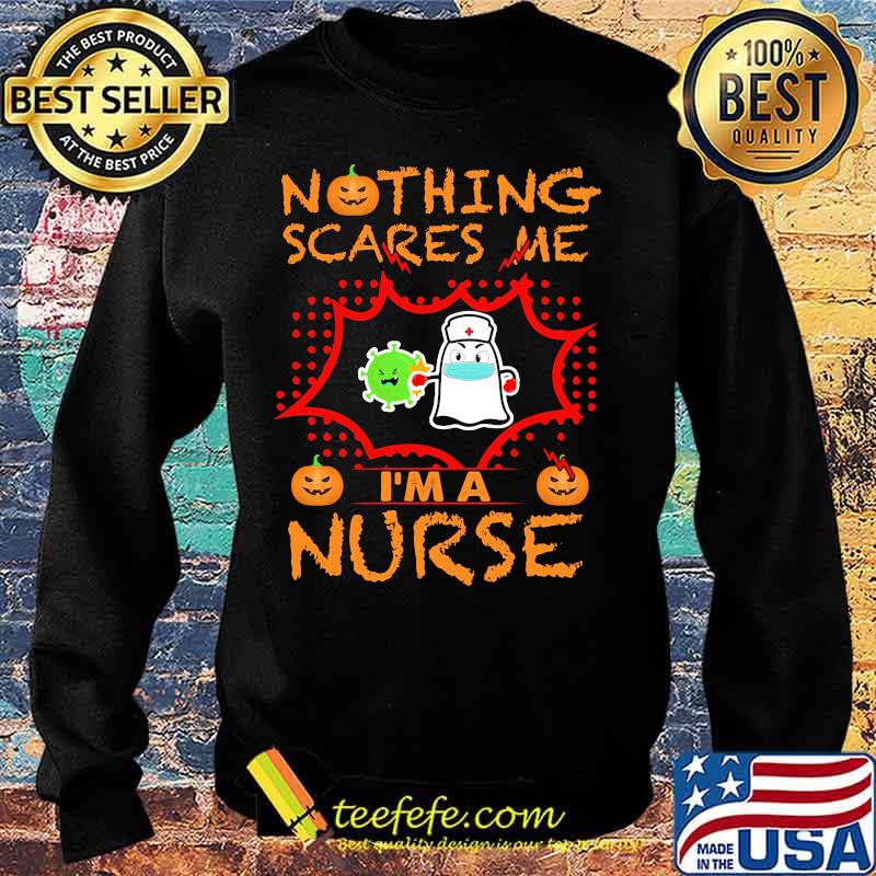 Nothing Scares Me I'm A Nurse Coronavirus Pumpkin Halloween Shirt Sweater Nothing Scares Me I'm A Nurse Coronavirus Pumpkin Halloween Shirt Sweater