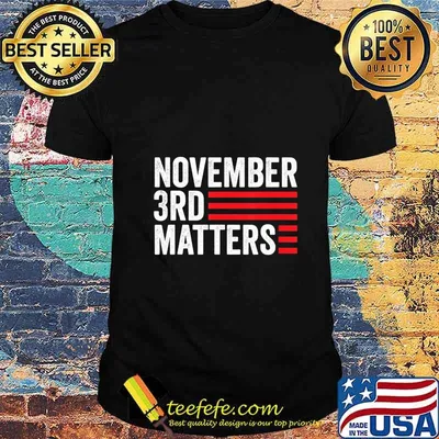 November 3rd Matters T-Shirt
