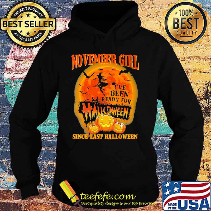 November girl i've been ready for halloween since last halloween moon s Hoodie November girl i've been ready for halloween since last halloween moon s Hoodie