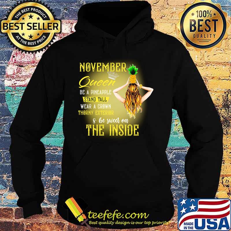 November queen be a pineapple stand tall wear a crown throny exterior and be sweet on the inside s Hoodie November queen be a pineapple stand tall wear a crown throny exterior and be sweet on the inside s Hoodie