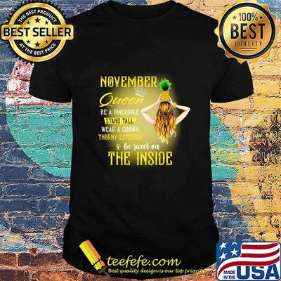 November queen be a pineapple stand tall wear a crown throny exterior and be sweet on the inside shirt