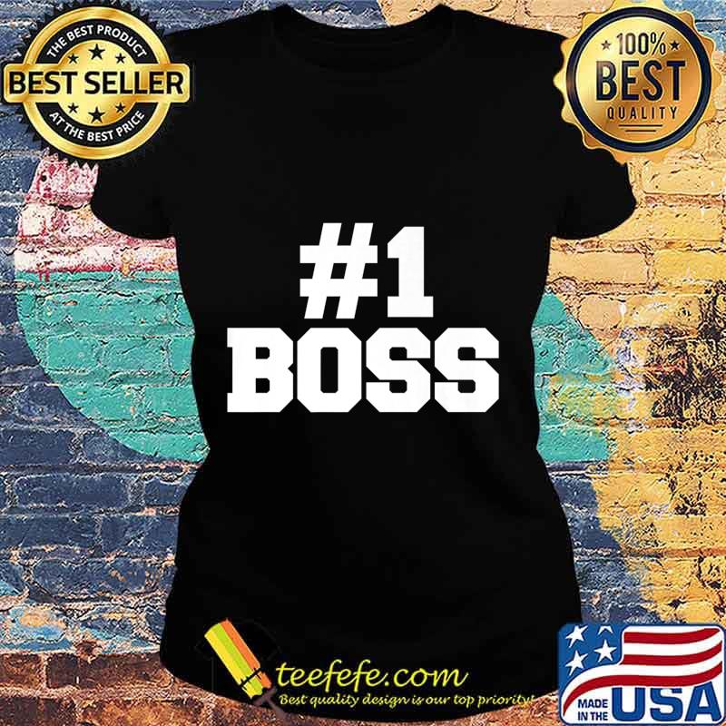 Number one boss Premium T-Shirt Ladies tee Number one boss Premium T-Shirt Ladies tee