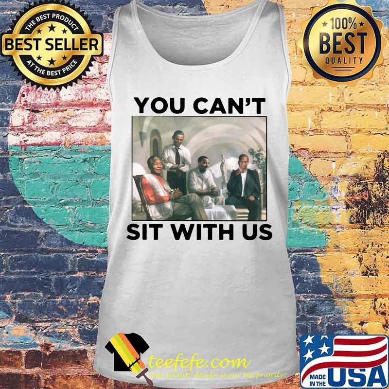 Obama you can't sit with us s Tank top Obama you can't sit with us s Tank top