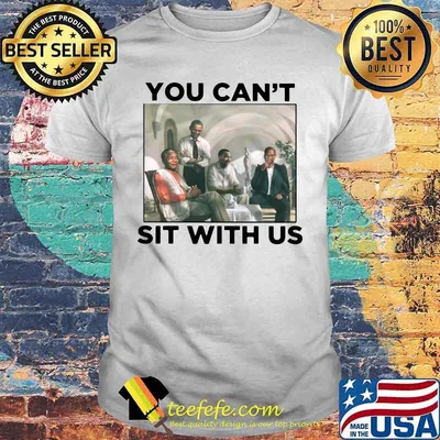 Obama you can't sit with us shirt