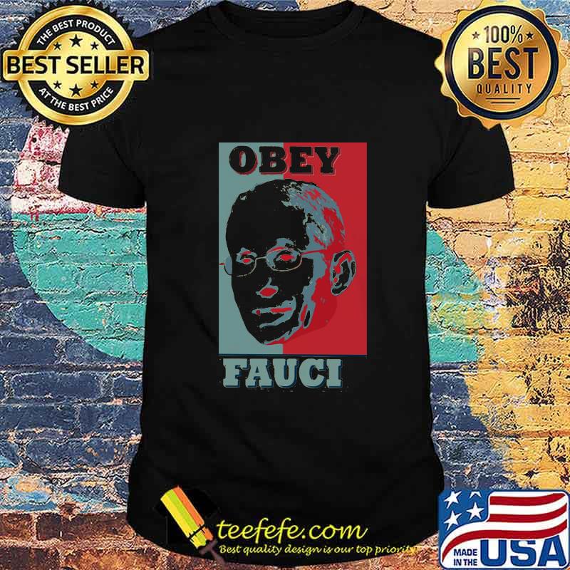 Obey fauci for president art shirt