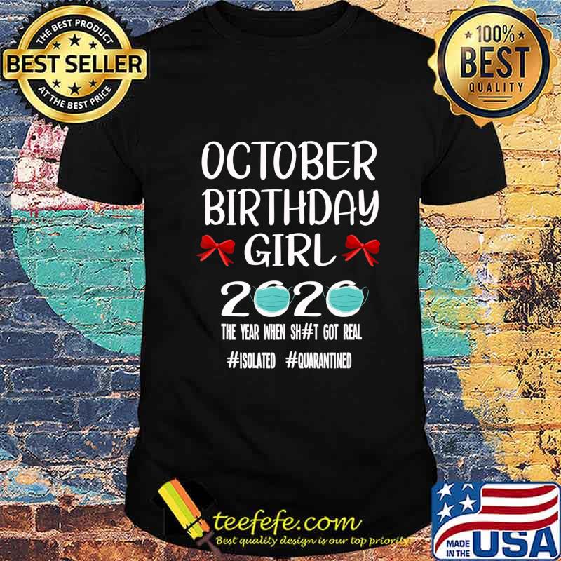 October girl birthday quarantine 2020 gift social distance T-Shirt