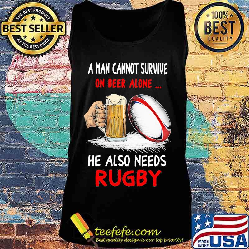 Official A man cannot survive on beer alone he also needs rugby s Tank top Official A man cannot survive on beer alone he also needs rugby s Tank top