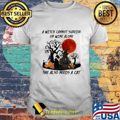 Official A Witch Cannot Survive On Wine Alone She Also Needs A Cat Halloween Shirt