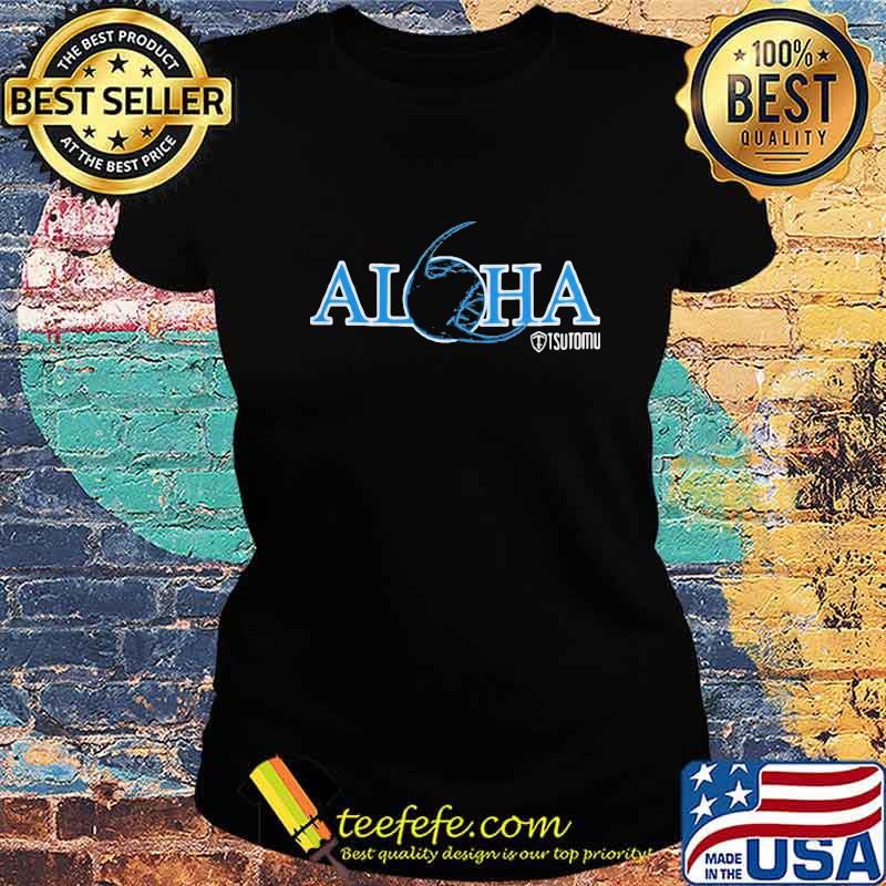 Official aloha tsutomu logo s Ladies tee Official aloha tsutomu logo s Ladies tee