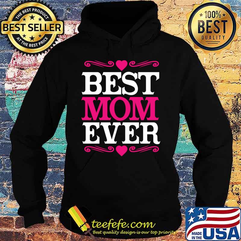 Official Best Mom Ever T-Shirt Hoodie Official Best Mom Ever T-Shirt Hoodie