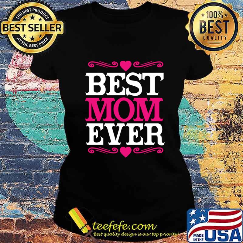 Official Best Mom Ever T-Shirt Ladies tee Official Best Mom Ever T-Shirt Ladies tee