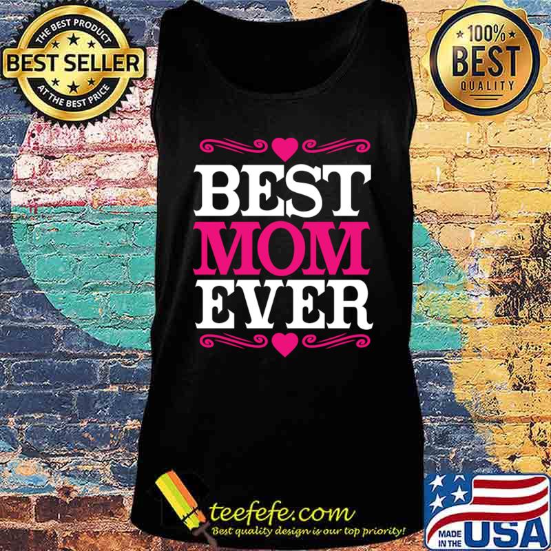 Official Best Mom Ever T-Shirt Tank top Official Best Mom Ever T-Shirt Tank top