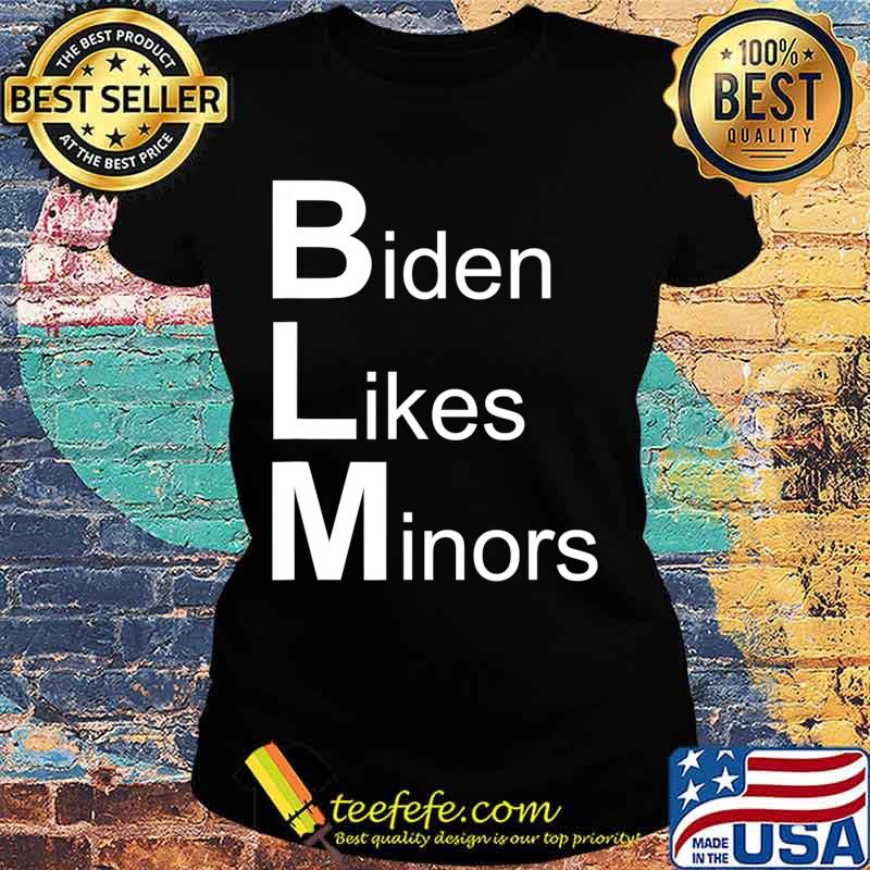 Official Biden likes minors T-Shirt Ladies tee Official Biden likes minors T-Shirt Ladies tee