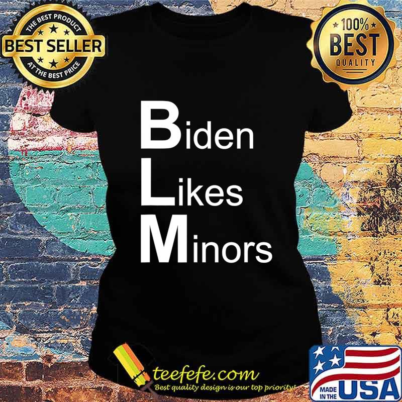 Official Biden likes minors T-Shirt Ladies tee Official Biden likes minors T-Shirt Ladies tee