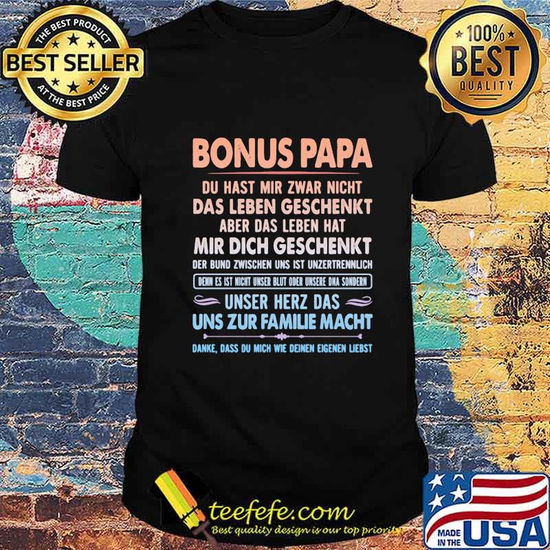 Official Bonus Papa Du Hast Mir Zwar Nicht Das Leben Geschenkt Aber Das Leben Hat Mir Dich Geschenkt Shirt