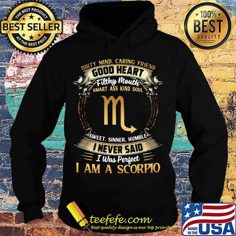 Official Dirty Mind Caring Friend Good Heart Filthy Mouth I Never Said I Was Perfect I Am A Scorpio Zodiac Shirt Hoodie Official Dirty Mind Caring Friend Good Heart Filthy Mouth I Never Said I Was Perfect I Am A Scorpio Zodiac Shirt Hoodie