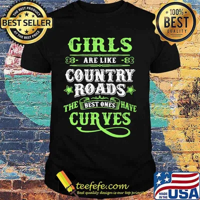 Official Girls are like country roads the best ones have curves shirt