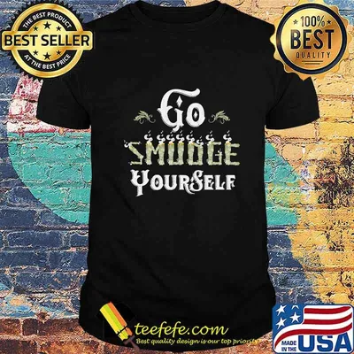 Official Go Smudge Yourself Shirt
