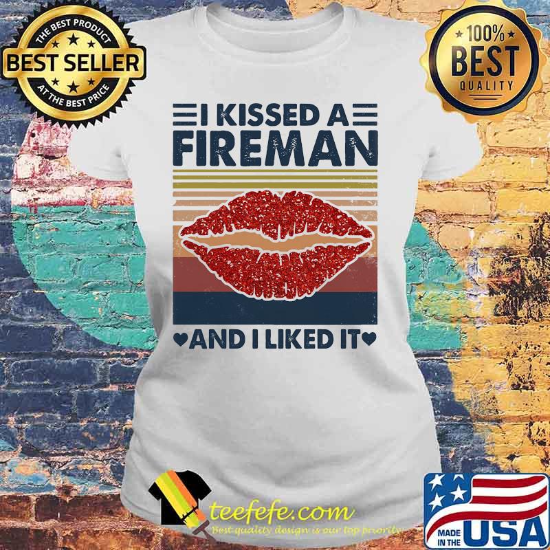 Official I kissed a fireman and i liked it vintage retro s Laides tee Official I kissed a fireman and i liked it vintage retro s Laides tee