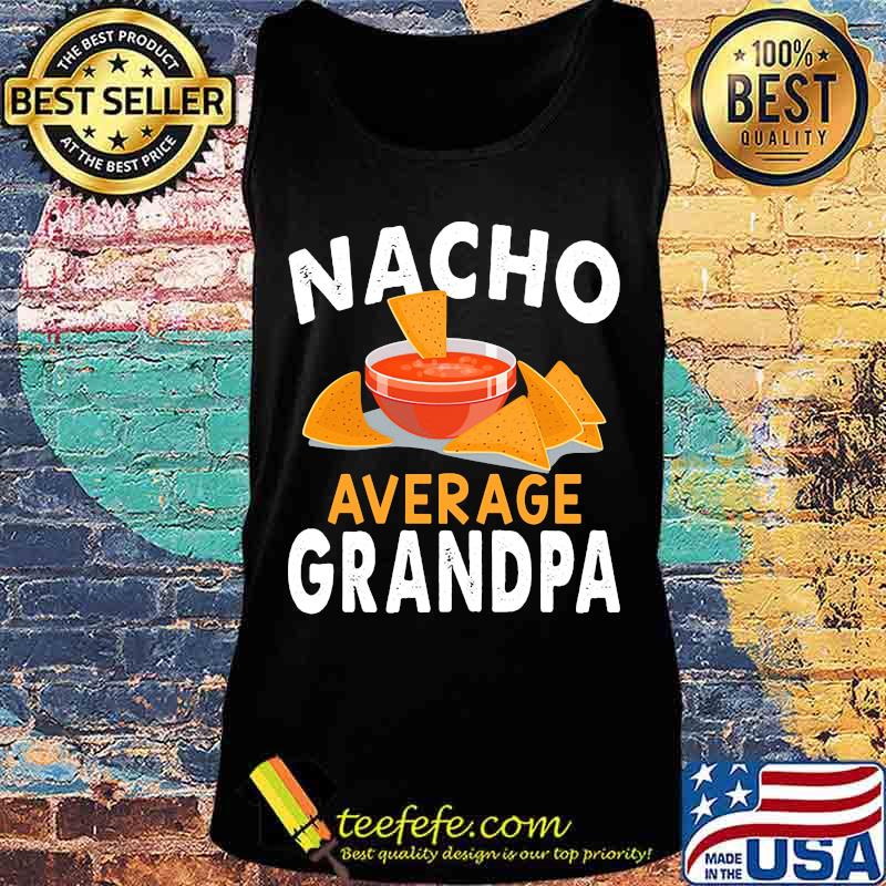 Official Nacho average grandpa s Tank top Official Nacho average grandpa s Tank top