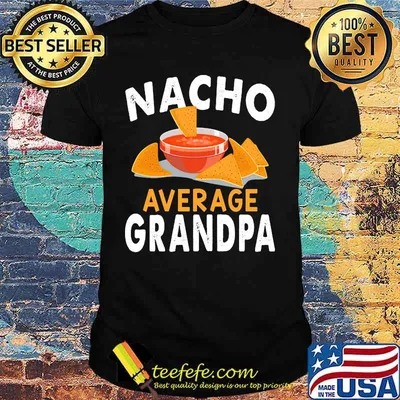 Official Nacho average grandpa shirt