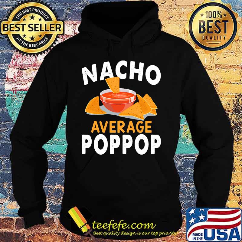 Official Nacho average poppop s Hoodie Official Nacho average poppop s Hoodie