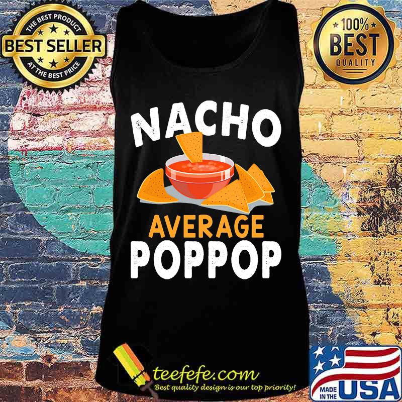 Official Nacho average poppop s Tank top Official Nacho average poppop s Tank top