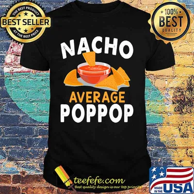 Official Nacho average poppop shirt
